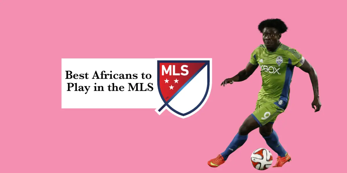 Best Africans to Play in the MLS