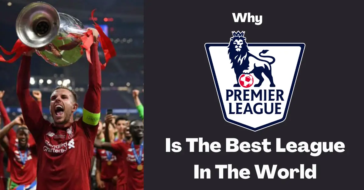 Why Premier League is the best league in the world