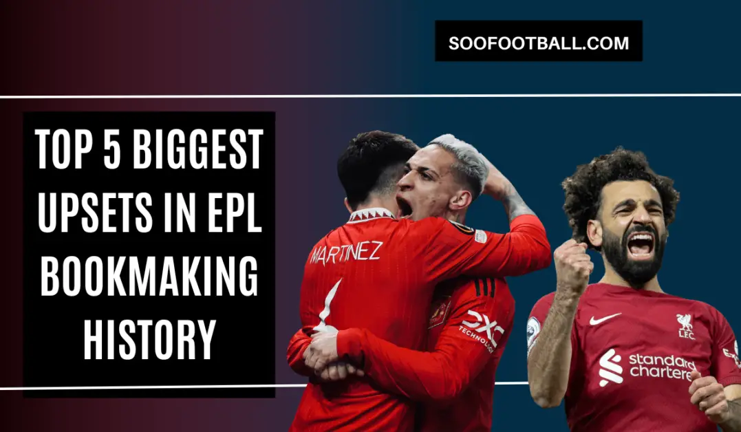 Biggest Upsets in EPL History
