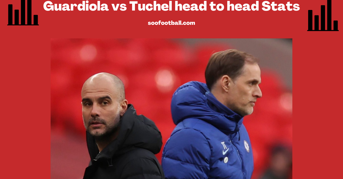 Guardiola vs Tuchel head to head Stats