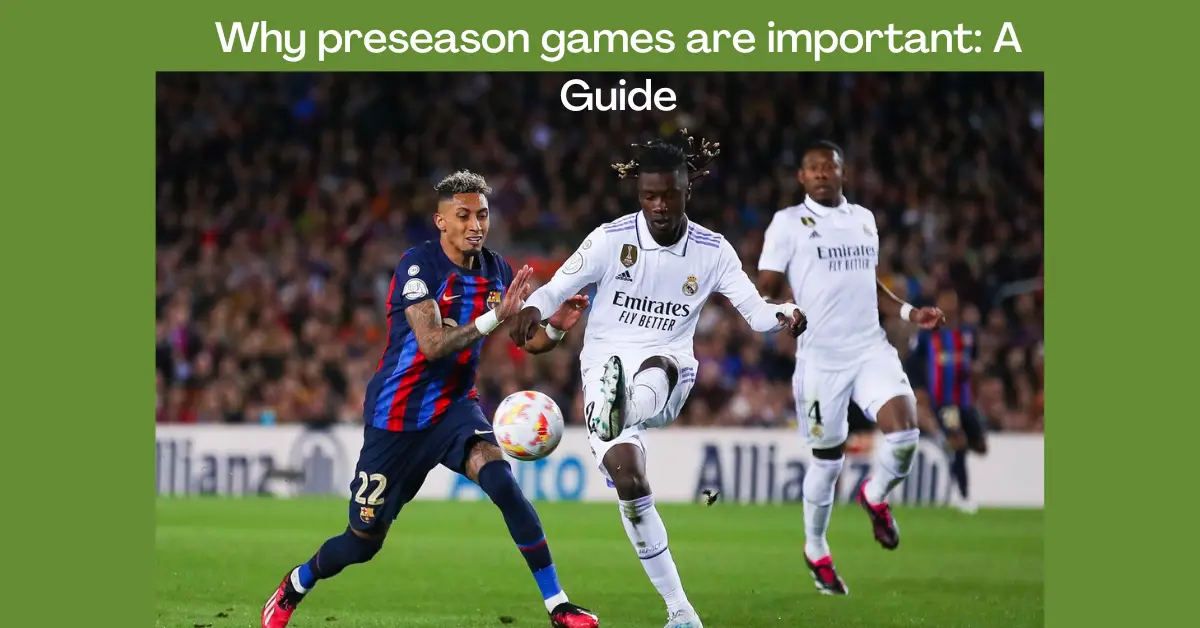 Why preseason games are important