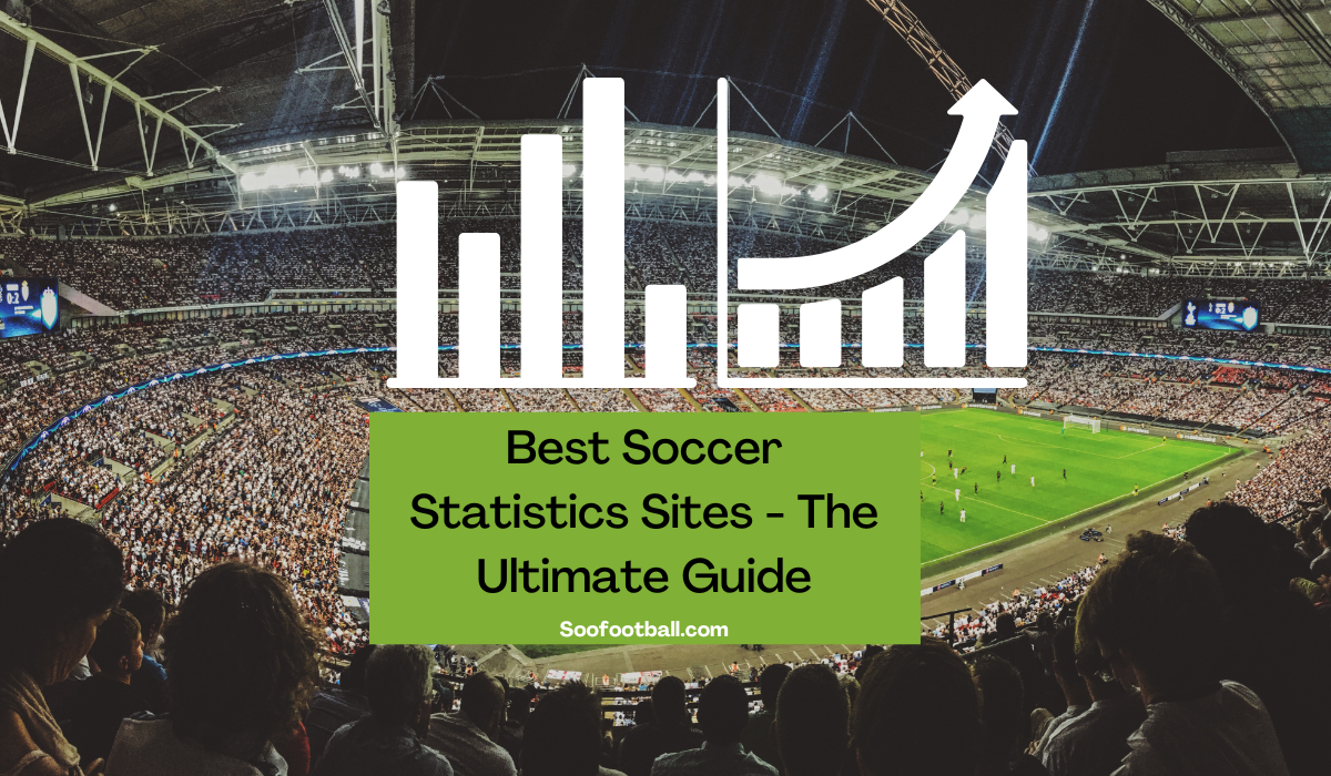 Best Soccer Statistics Sites The Ultimate Guide Soofootball