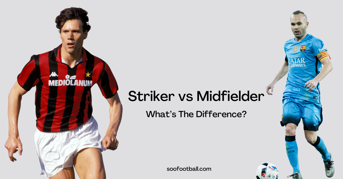 Striker vs Midfielder
