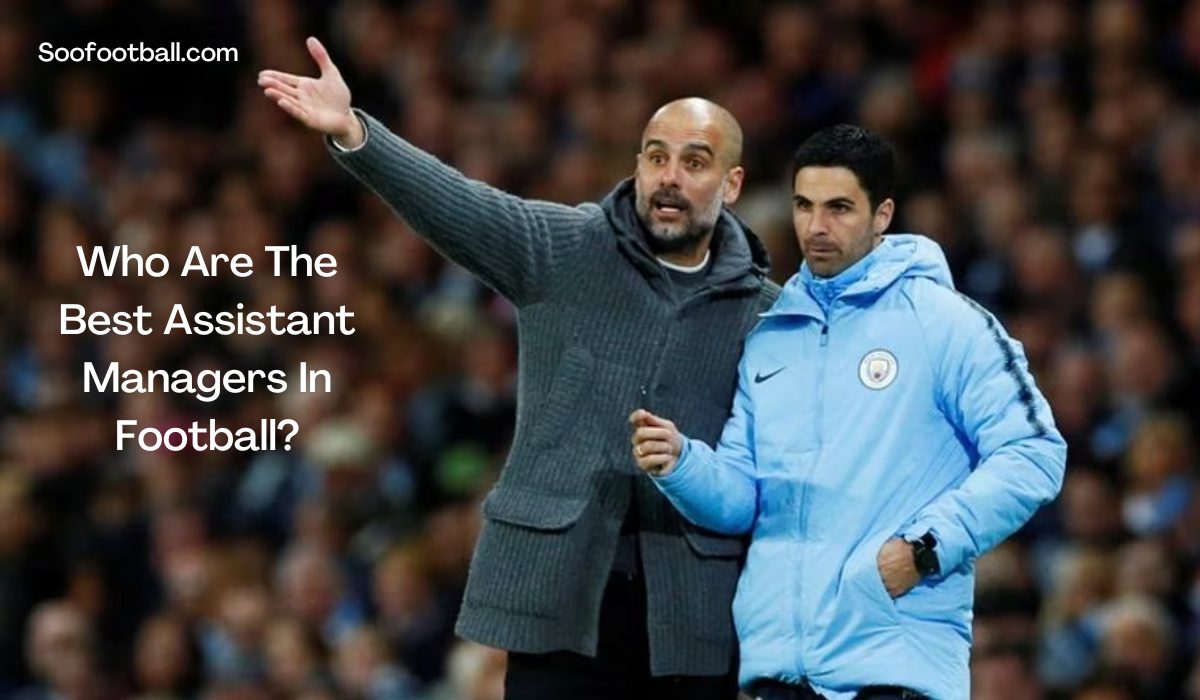 The Best Assistant Managers In Football Recognizing Unsung Heroes