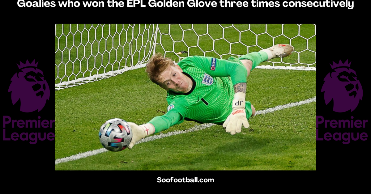 Goalies who won the EPL Golden Glove three times consecutively