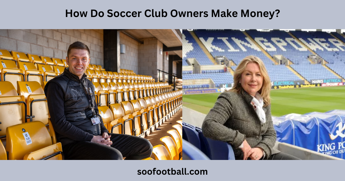 How Do Soccer Club Owners Make Money