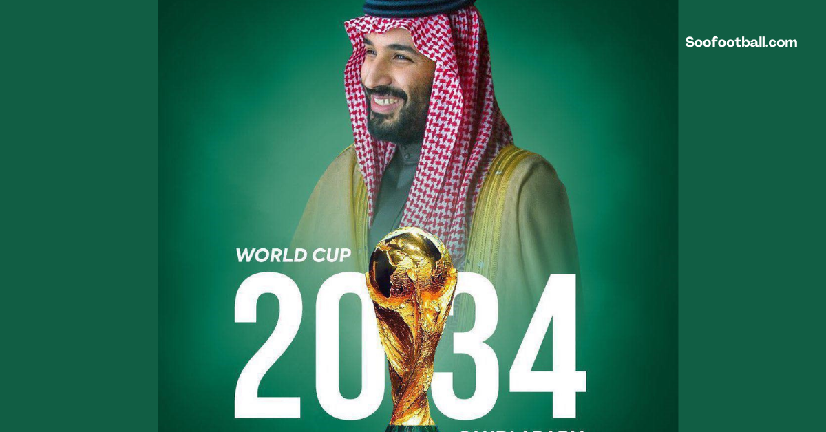 Why Saudi Arabia Hosting the 2034 World Cup Will Change Football Forever